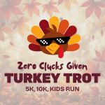 *Zero Clucks Given* Turkey Trot