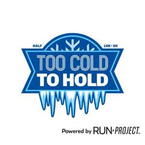 Too Cold to Hold 5K, 10K & Half Marathon